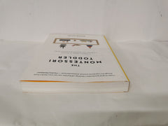 The Montessori Toddler: A Parent's Guide to Raising a Curious, Responsible Human