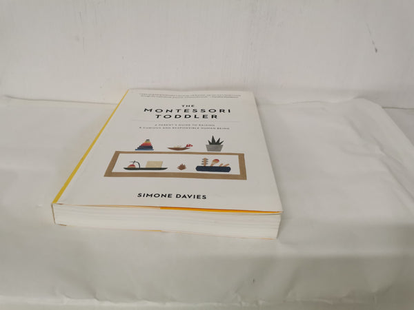 The Montessori Toddler: A Parent's Guide to Raising a Curious, Responsible Human