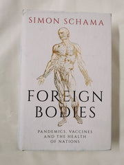 Foreign Bodies: Pandemics, Vaccines and the Health of Nations by Simon Schama