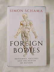 Foreign Bodies: Pandemics, Vaccines and the Health of Nations by Simon Schama