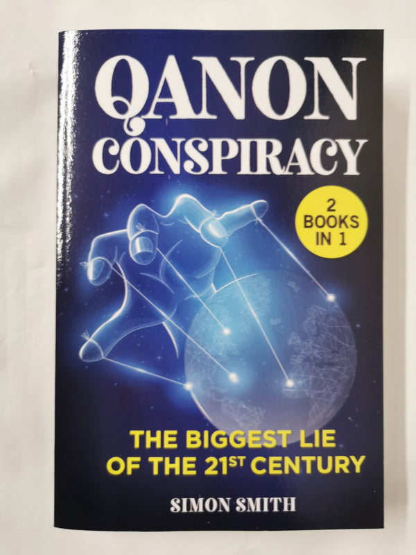 Q Anon Conspiracy (3 Books in 1): The Biggest Lie of the 21st Century