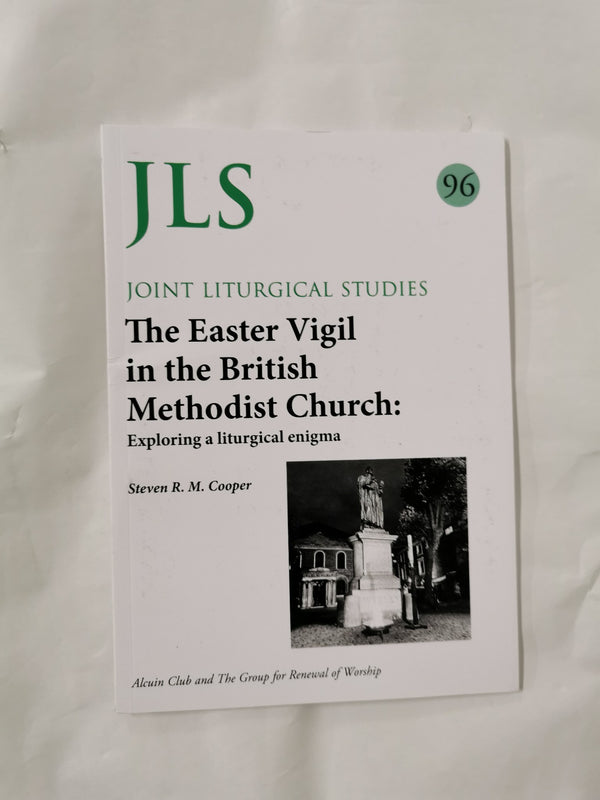Joint Liturgical Studies 96: The Easter Vigil in the British Methodist Church